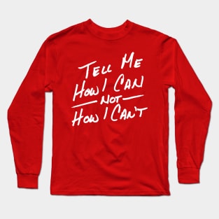 Tell Me How I Can in White Long Sleeve T-Shirt